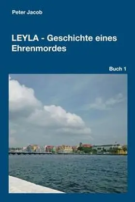 Jacob |  Leyla - Geschichte eines Ehrenmordes | Buch |  Sack Fachmedien
