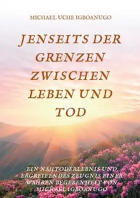 IGBOANUGO |  JENSEITS DER GRENZEN ZWISCHEN LEBEN UND TOD | Buch |  Sack Fachmedien