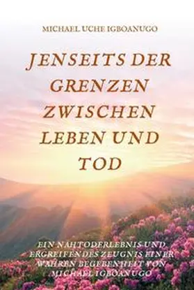 IGBOANUGO |  JENSEITS DER GRENZEN ZWISCHEN LEBEN UND TOD | Buch |  Sack Fachmedien