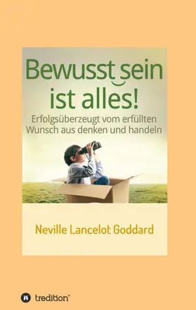 Goddard / I-Bux.Com |  Bewusstsein ist alles | Buch |  Sack Fachmedien