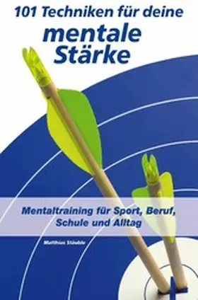 Stäuble | 101 Techniken für deine mentale Stärke | E-Book | www.sack.de