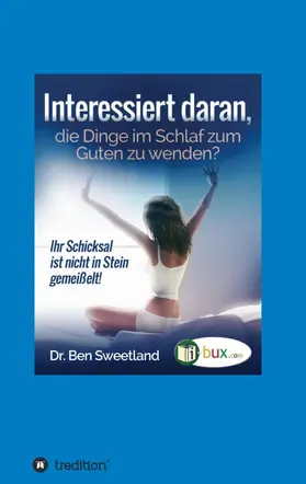 Sweetland |  Interessiert daran, die Dinge im Schlaf zum Guten zu wenden? | Buch |  Sack Fachmedien