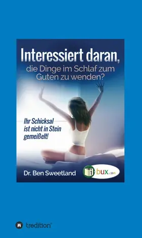 Sweetland |  Interessiert daran, die Dinge im Schlaf zum Guten zu wenden? | Buch |  Sack Fachmedien