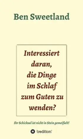 Sweetland |  Interessiert daran, die Dinge im Schlaf zum Guten zu wenden? | eBook | Sack Fachmedien