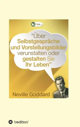 Goddard |  Über Selbstgespräche und Vorstellungsbilder verunstalten oder gestalten Sie Ihr Leben | Buch |  Sack Fachmedien