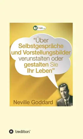 Goddard |  Über Selbstgespräche und Vorstellungsbilder verunstalten oder gestalten Sie Ihr Leben | Buch |  Sack Fachmedien