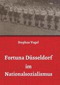 Vogel |  Fortuna Düsseldorf im Nationalsozialismus | Buch |  Sack Fachmedien
