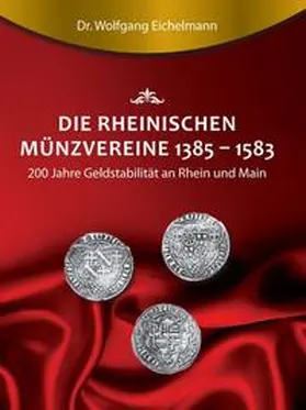 Eichelmann |  Die rheinischen Münzvereine 1385  1583 | Buch |  Sack Fachmedien