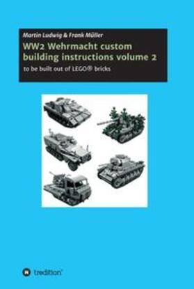 ludwig / Müller | WW2 Wehrmacht custom building instructions volume 2 | Buch | 978-3-7439-2230-3 | sack.de