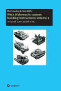 ludwig / Müller |  WW2 Wehrmacht custom building instructions volume 2 | eBook | Sack Fachmedien