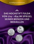 Eichelmann |  Das Hochstift Fulda von 1714 bis 1814 im Spiegel seiner Münzen und Medaillen | Buch |  Sack Fachmedien