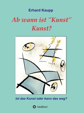 Kaupp | Ab wann ist "Kunst" Kunst? | Buch | 978-3-7439-2928-9 | sack.de