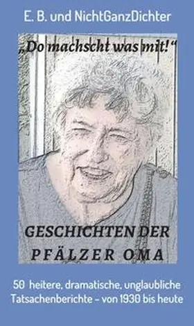 NichtGanzDichter / E.B. |  Geschichten der Pfälzer Oma | Buch |  Sack Fachmedien