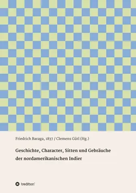 Baraga / Gütl |  Geschichte, Character, Sitten und Gebräuche der nord-amerikanischen Indier | Buch |  Sack Fachmedien