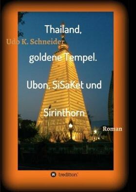 Schneider | Thailand, goldene Tempel. Ubon, SiSaKet und Sirinthorn | Buch | sack.de