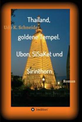 Schneider | Thailand, goldene Tempel. Ubon, SiSaKet und Sirinthorn | Buch | 978-3-7439-3246-3 | sack.de