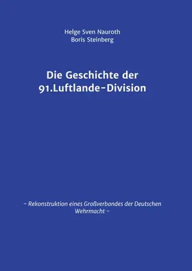 Steinberg / Nauroth |  Die Geschichte der 91. Luftlande-Division | Buch |  Sack Fachmedien