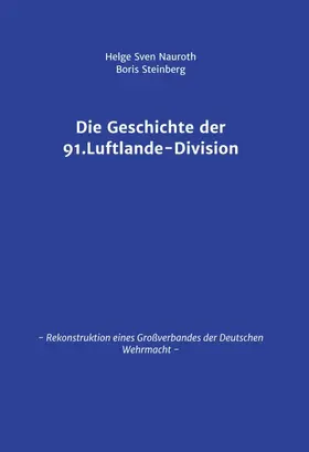 Steinberg / Nauroth |  Die Geschichte der 91. Luftlande-Division | Buch |  Sack Fachmedien