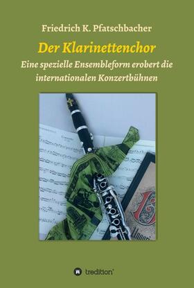 Pfatschbacher | Der Klarinettenchor | Buch | 978-3-7439-4241-7 | sack.de