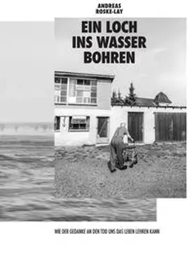 Roske-Lay / Roske |  Ein Loch ins Wasser bohren | Buch |  Sack Fachmedien