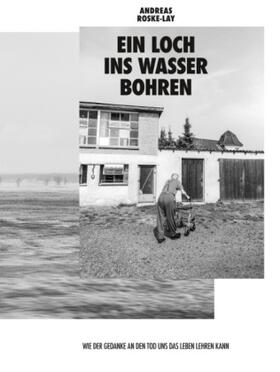 Roske-Lay / Roske |  Ein Loch ins Wasser bohren | Buch |  Sack Fachmedien