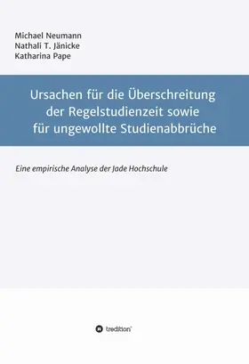 Neumann / Pape / T. Jänicke |  Ursachen für die Überschreitung der Regelstudienzeit sowie für ungewollte Studienabbrüche | Buch |  Sack Fachmedien