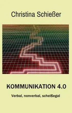 Schießer |  Kommunikation 4.0 | Buch |  Sack Fachmedien