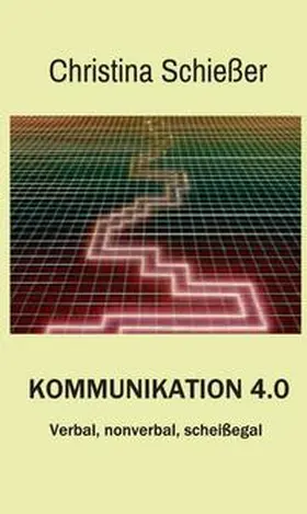 Schießer |  Kommunikation 4.0 | Buch |  Sack Fachmedien