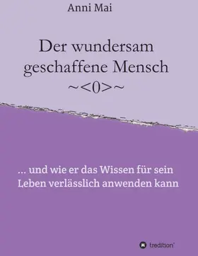 Mai |  Der wundersam geschaffene Mensch | Buch |  Sack Fachmedien