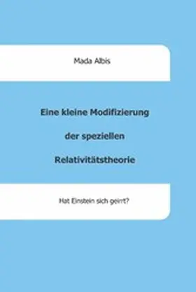 Albis | Eine kleine Modifizierung der speziellen Relativitätstheorie | E-Book | www.sack.de