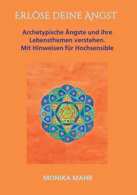 Mahr |  Erlöse deine Angst. Archetypische Ängste und ihre Lebensthemen verstehen | Buch |  Sack Fachmedien