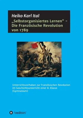Ital |  "Selbstorganisiertes Lernen" - Die Französische Revolution von 1789 | Buch |  Sack Fachmedien