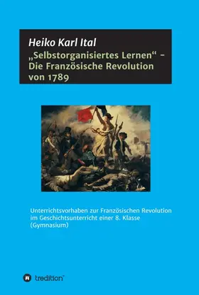 Ital |  "Selbstorganisiertes Lernen" - Die Französische Revolution von 1789 | Buch |  Sack Fachmedien