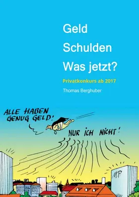 Berghuber / Thomas Berghuber |  Geld  -  Schulden  -  was jetzt? | Buch |  Sack Fachmedien