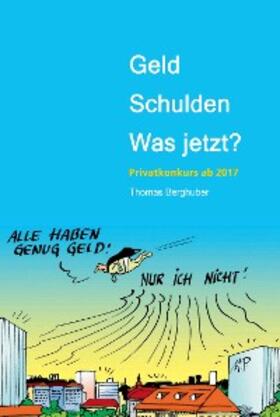 Berghuber / Thomas Berghuber | Geld  -  Schulden  -  was jetzt? | E-Book | sack.de