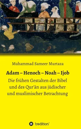 Murtaza |  Adam - Henoch - Noah - Ijob | Buch |  Sack Fachmedien