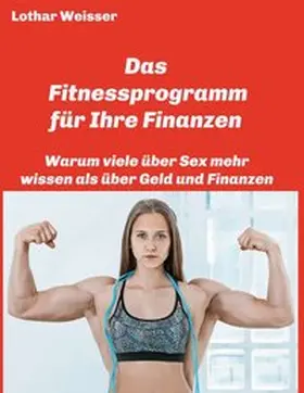 Weisser |  Das Fitnessprogramm für Ihre Finanzen | Buch |  Sack Fachmedien