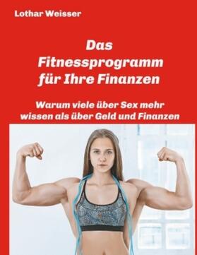 Weisser |  Das Fitnessprogramm für Ihre Finanzen | Buch |  Sack Fachmedien