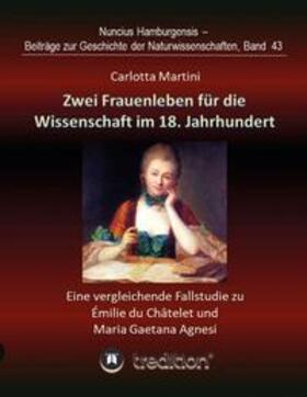 Martini / Wolfschmidt |  Zwei Frauenleben für die Wissenschaft im 18. Jahrhundert | Buch |  Sack Fachmedien