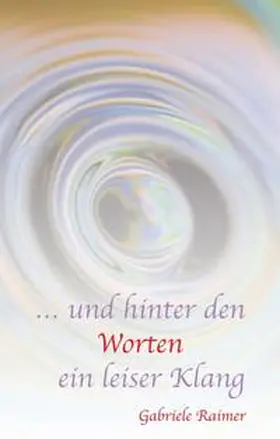 Raimer |  ... und hinter den Worten ein leiser Klang | Buch |  Sack Fachmedien