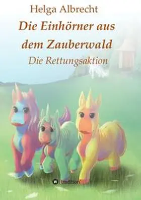 Albrecht |  Die Einhörner aus dem Zauberwald | Buch |  Sack Fachmedien