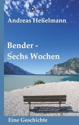 Heßelmann | Bender - Sechs Wochen | Buch | 978-3-7439-6992-6 | www.sack.de