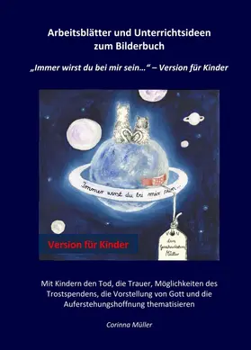 Müller |  Arbeitsblätter und Unterrichtsideen zum Bilderbuch "Immer wirst du bei mir sein..." - Version für Kinder | Buch |  Sack Fachmedien