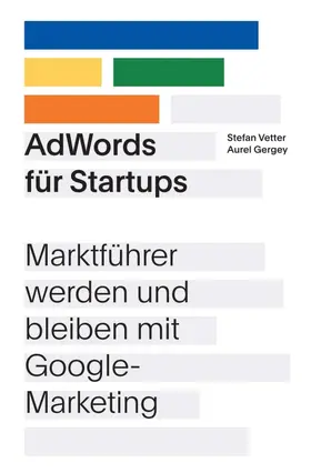 Vetter / Gergey | AdWords für Startups | Buch | 978-3-7439-7316-9 | www.sack.de
