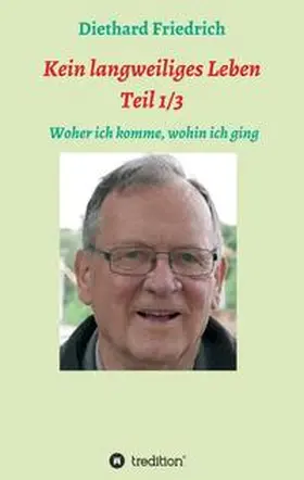 Friedrich / Dr. Friedrich |  Kein lanweiliges Leben Teil 1/3 | Buch |  Sack Fachmedien