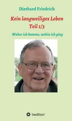 Friedrich / Dr. Friedrich |  Kein lanweiliges Leben Teil 1/3 | Buch |  Sack Fachmedien