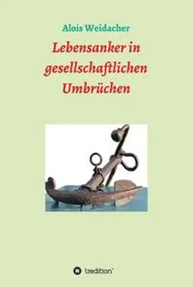 Weidacher |  Lebensanker in gesellschaftlichen Umbrüchen | Buch |  Sack Fachmedien