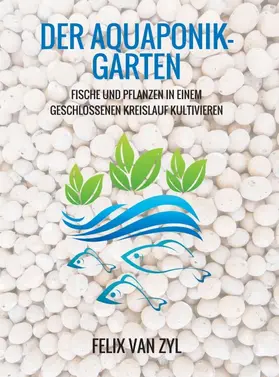 Van Zyl |  Der Aquaponik-Garten | Buch |  Sack Fachmedien