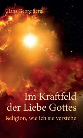 Sergl / Prof. Dr. Sergl | Im Kraftfeld der Liebe Gottes | Buch | 978-3-7439-8477-6 | sack.de