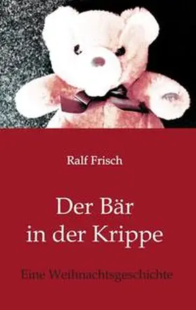 Frisch |  Der Bär in der Krippe | Buch |  Sack Fachmedien